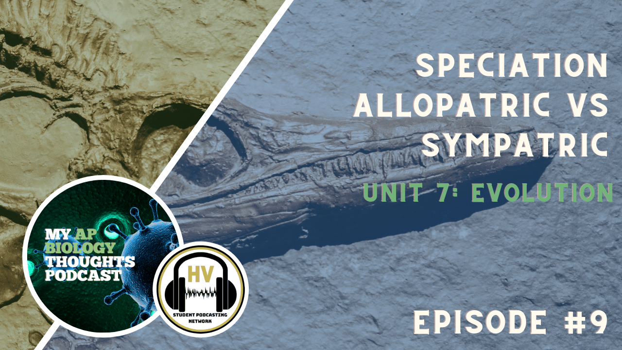 episode 9 Allopatric vs. Sympatric Speciation, we will be discussing the differences between allopatric and sympatric speciation.