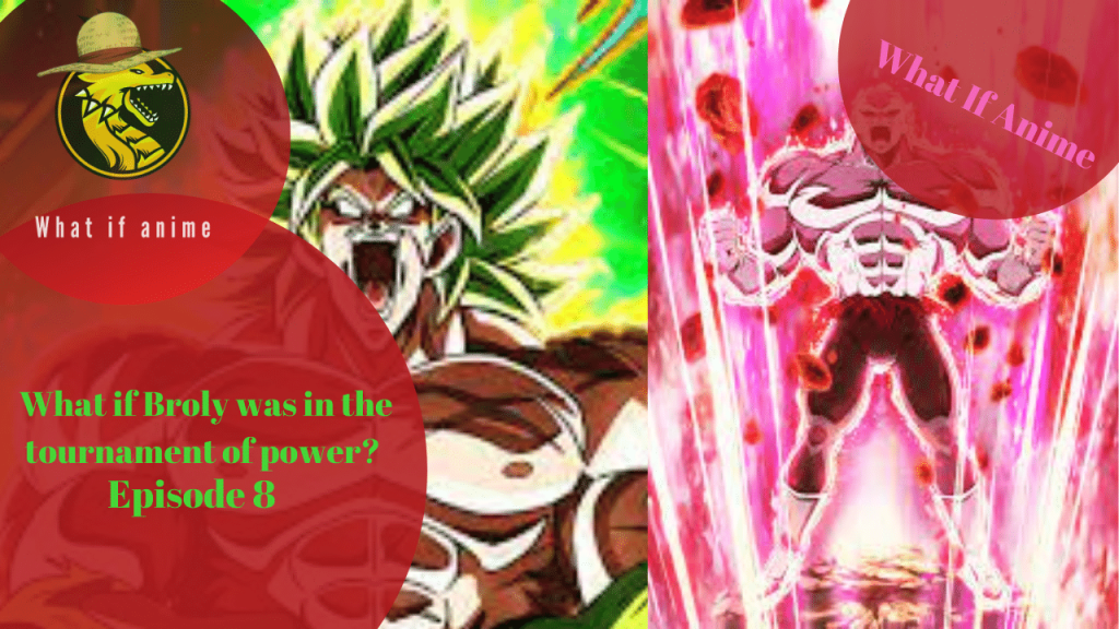 Ep 8_What if Broly was in the tournament of power__Show art