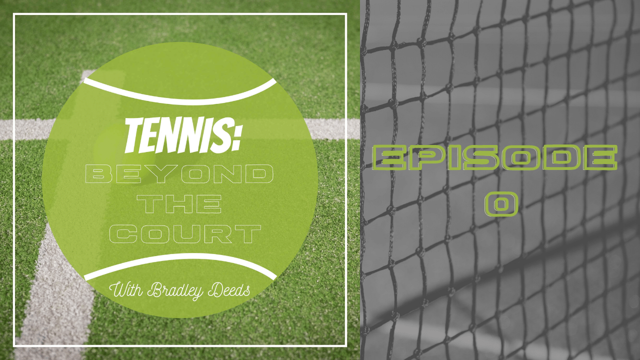 Episode 0 Tennis Beyond the Court