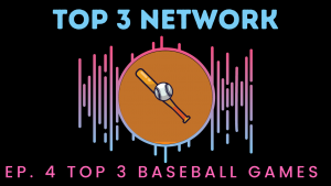 4_Top_3_Baseball_Games