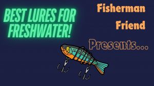 Best Lures for Freshwater!!