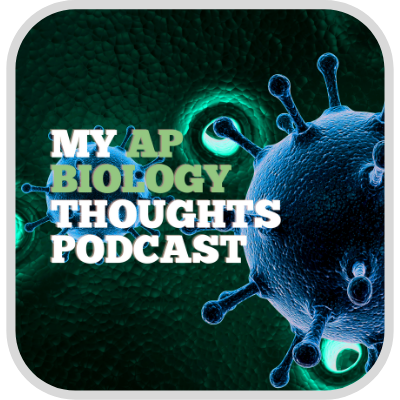 My Ap Bio Thoughts Podcast